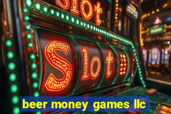 beer money games llc